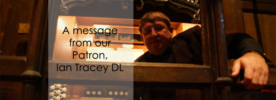A Message from Our Patron, Ian Tracey DL